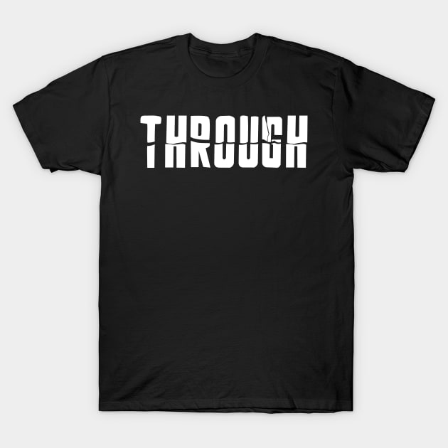 Through - The second word of breakthrough T-Shirt by All About Nerds